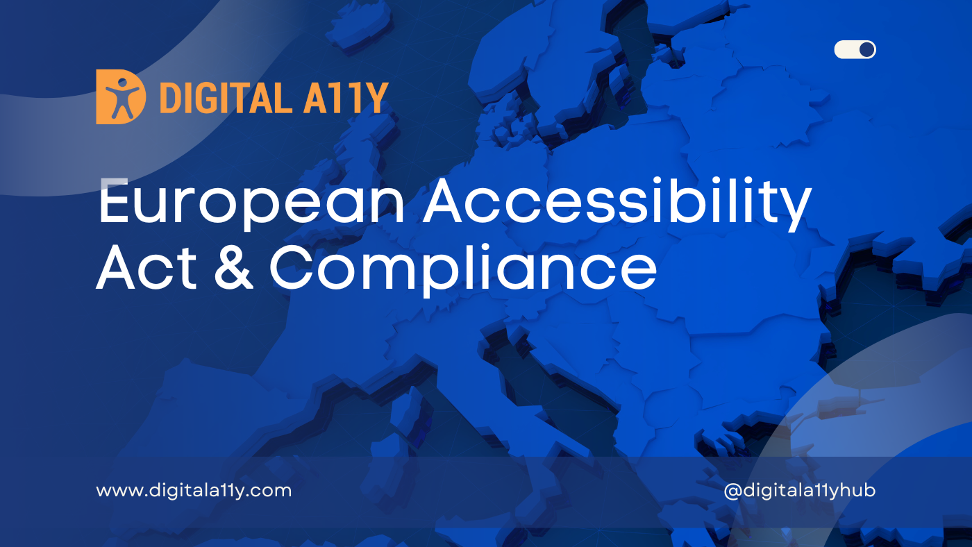 Introduction to European Accessibility Act (EAA) Compliance • DigitalA11Y